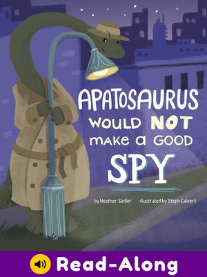 cover image of Apatosaurus Would NOT Make a Good Spy